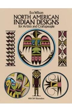 North American Indian Designs for Artists and Craftspeople - Eva Wilson