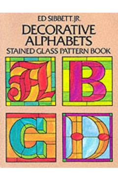 Decorative Alphabets Stained Glass Pattern Book - Ed Sibbett