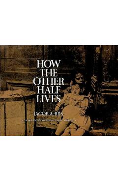 How the Other Half Lives - Jacob Riis