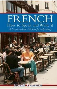 French: How to Speak and Write It: A Conversational Method for Self-Study - Joseph Lemaitre - Imagine 1