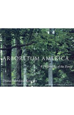 Arboretum America: A Philosophy of the Forest - Diana Beresford-kroeger