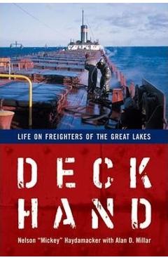 Deckhand: Life on Freighters of the Great Lakes - Nelson Haydamacker