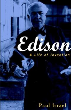 Edison: A Life of Invention - Paul Israel