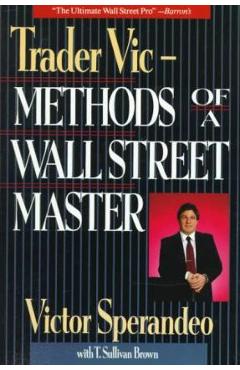 Trader vic--methods of a wall street master - victor sperandeo