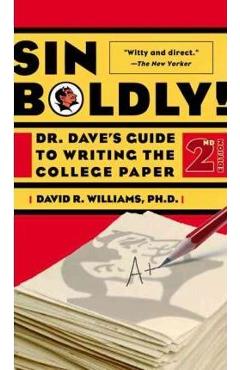 Sin Boldly!: Dr. Dave\'s Guide to Writing the College Paper - Dave Williams