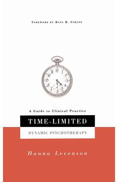 Time-Limited Dynamic Psychotherapy: A Guide to Clinical Practice - Hanna Levenson