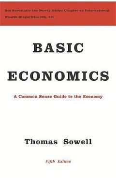 Basic Economics: A Common Sense Guide to the Economy - Thomas Sowell