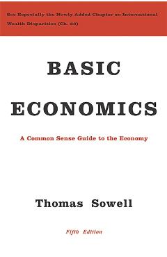 Basic Economics: A Common Sense Guide to the Economy - Thomas Sowell
