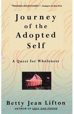 Journey of the Adopted Self: A Quest for Wholeness - Betty Jean Lifton