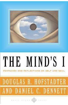 The Mind\'s I: Fantasies and Reflections on Self & Soul - Douglas R. Hofstadter