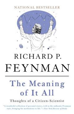 The Meaning of It All: Thoughts of a Citizen-Scientist - Richard P. Feynman