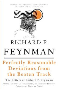 Perfectly Reasonable Deviations from the Beaten Track - Richard P. Feynman