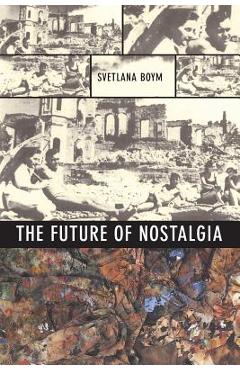 The Future of Nostalgia - Svetlana Boym