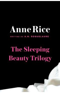 The Sleeping Beauty Trilogy Box Set: The Claiming of Sleeping Beauty; Beauty\'s Punishment; Beauty\'s Release - A. N. Roquelaure