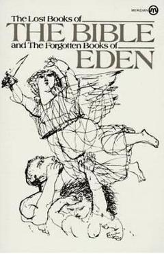 The Lost Books of the Bible and the Forgotten Books of Eden - Anonymous