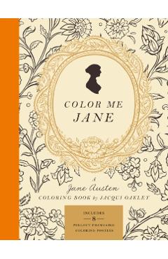 Color Me Jane: A Jane Austen Adult Coloring Book - Jacqui Oakley
