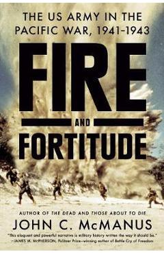 Fire and Fortitude: The US Army in the Pacific War, 1941-1943