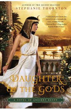 Daughter of the Gods: A Novel of Ancient Egypt - Stephanie Thornton