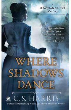 Where Shadows Dance - C. S. Harris
