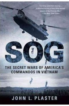 SOG: The Secret Wars of America\'s Commandos in Vietnam - John L. Plaster