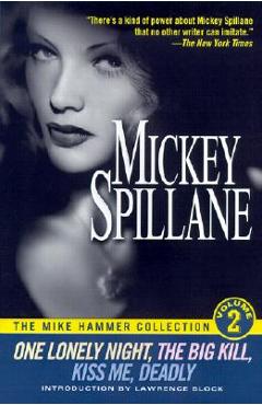 One Lonely Night/The Big Kill/Kiss Me Deadly - Mickey Spillane