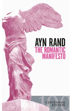 The Romantic Manifesto: A Philosophy of Literature; Revised Edition - Ayn Rand