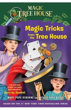 Magic Tricks from the Tree House: A Fun Companion to Magic Tree House Merlin Mission #22: Hurry Up, Houdini! - Mary Pope Osborne