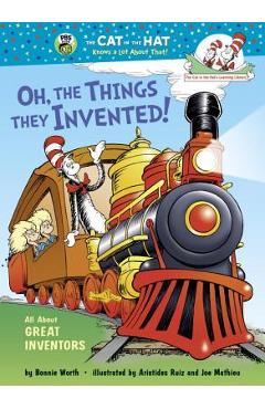 Oh, the things they invented!: all about great inventors - bonnie worth