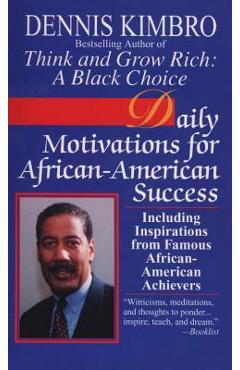 Daily Motivations for African-American Success: Including Inspirations from Famous African-American Achievers - Dennis Kimbro
