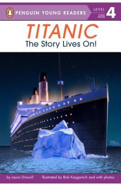 Titanic: The Story Lives On! - Laura Driscoll