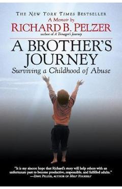 A Brother\'s Journey: Surviving a Childhood of Abuse - Richard B. Pelzer