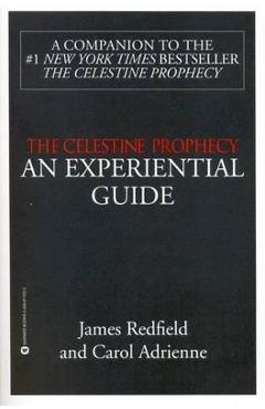 The Celestine Prophecy: An Experiential Guide - James Redfield