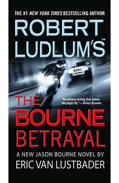 Robert Ludlum\'s (Tm) the Bourne Betrayal - Eric Van Lustbader