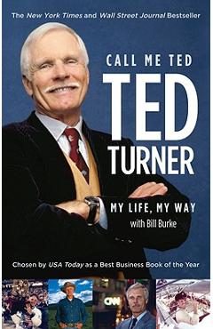 Call Me Ted - Ted Turner
