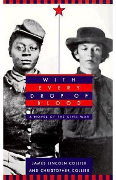 With Every Drop of Blood: A Novel of the Civil War - James Lincoln Collier