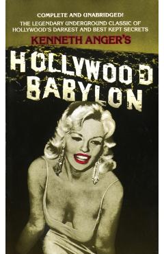 Hollywood Babylon: The Legendary Underground Classic of Hollywood's Darkest and Best Kept Secrets - Kenneth Anger