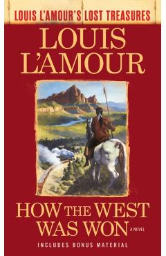 How the West Was Won (Louis l'Amour's Lost Treasures) - Louis L'amour