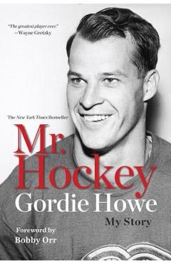 Mr. Hockey: My Story - Gordie Howe
