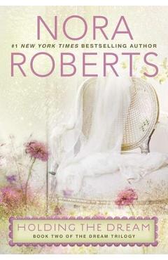 Holding the Dream - Nora Roberts