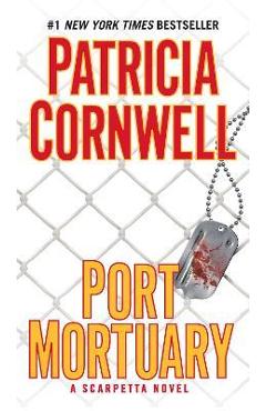 Port Mortuary: Scarpetta (Book 18) - Patricia Cornwell