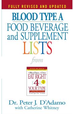 Blood Type a Food, Beverage and Supplement Lists - Peter J. Dr D'adamo