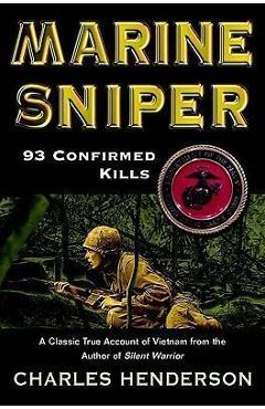 Marine Sniper: 93 Confirmed Kills - Charles Henderson