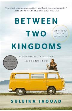 Between Two Kingdoms: A Memoir of a Life Interrupted - Suleika Jaouad