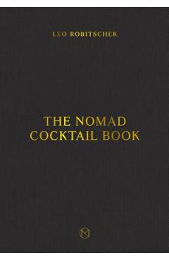 The Nomad Cocktail Book - Leo Robitschek