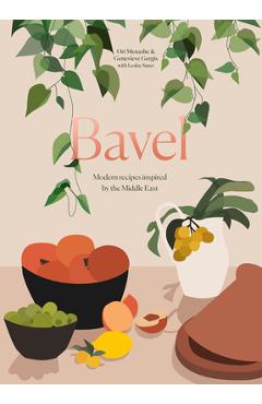 Bavel: Modern Recipes Inspired by the Middle East [A Cookbook] - Ori Menashe