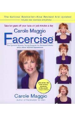 Carole Maggio Facercise (R): The Dynamic Muscle-Toning Program for Renewed Vitality and a More Youthful Appearance, Revised and Updated - Carole Maggio