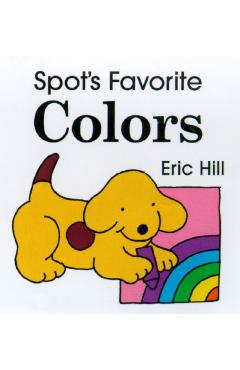 Spot\'s Favorite Colors - Eric Hill