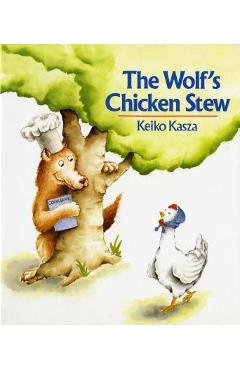 The Wolf\'s Chicken Stew - Keiko Kasza