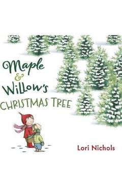 Maple & Willow\'s Christmas Tree - Lori Nichols