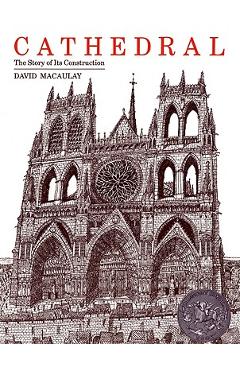 Cathedral: The Story of Its Construction - David Macaulay